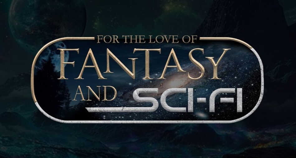 For the Love of Fantasy & SciFi 2026